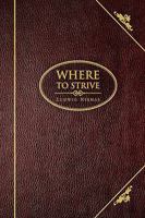 Where to Strive 1450030106 Book Cover