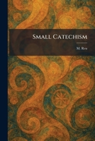 Small Catechism 1025994582 Book Cover
