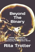 Beyond The Binary: Inside The Internet, Exploring Tribalism and Community In An Online World (The Health and Fitness Coach) B0F1MWX72V Book Cover