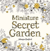 Miniature Secret Garden: A pocket-sized coloring book for adults 1786277700 Book Cover