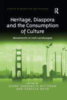 Heritage, Diaspora and the Consumption of Culture: Movements in Irish Landscapes (Studies in Migration and Diaspora) 0367600161 Book Cover