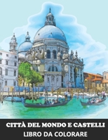 Città del Mondo e Castelli Libro da Colorare: Libro Antistress con disegni rilassanti - Idea regalo di Natale per adulti B08NVGHDHQ Book Cover