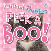 Animal Babies Peek a Boo! (Peek a Boo) 1846108586 Book Cover