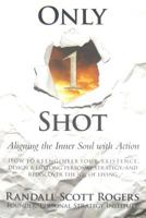 Only 1 Shot: Aligning the Inner Soul with Action 0984125108 Book Cover