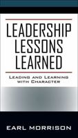 Leadership Lessons Learned: Leading and Learning with Character 1478795999 Book Cover