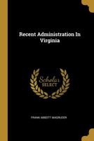 Recent Administration In Virginia 1011314487 Book Cover