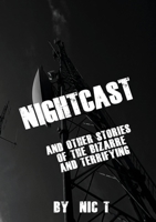 Nightcast & Other Stories of The Bizzare & Terrifying REDVISED EDITION 1716810515 Book Cover