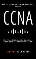 CCNA: Cisco Certified Network Associate: 200-301: Final Preparation for CCNA Certification B0BZ324NF1 Book Cover