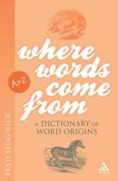 Where Words Come From: A Dictionary of Word Origins 1847062741 Book Cover
