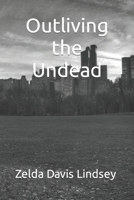 Outliving the Undead B0BC6X314D Book Cover