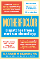 Motherfoclóir: Dispatches from a Not So Dead Language 1786691876 Book Cover