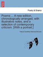 Poems ... A new edition, chronologically arranged, with illustrative notes, and a selection of contemporary criticism. [With a portrait.] 1241541175 Book Cover