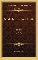 Wild Flowers And Fruits: Poems 124871816X Book Cover
