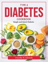 Type 2 Diabetes Cookbook: Simple and Quick Diabetic 1804377309 Book Cover