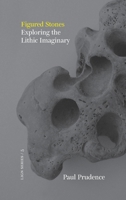 Figured Stones: Exploring the Lithic Imaginary 1916393578 Book Cover