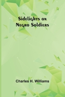 Sidelights on Negro Soldiers 9357936181 Book Cover