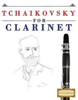 Tchaikovsky for Clarinet: 10 Easy Themes for Clarinet Beginner Book 1979950474 Book Cover