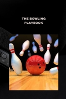 THE BOWLING PLAYBOOK: Techniques, tips, and strategies for success B0CD98ZFGT Book Cover