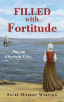 Filled with Fortitude: Pilgrim Elizabeth Tilley B0FJGCZJDC Book Cover