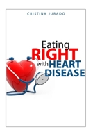 Eating Right With Heart Disease B09FS59374 Book Cover