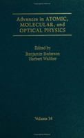 Advances in Atomic, Molecular, and Optical Physics, Volume 34: Volume 34 (Advances in Atomic, Molecular and Optical Physics) 012003834X Book Cover