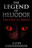 The Legend Of Heliodor: The Crystal Spirits 1520774834 Book Cover