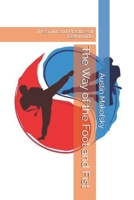 The Way of the Foot and Fist: The Spirit and Practice of Taekwondo B0F4PT4J2R Book Cover
