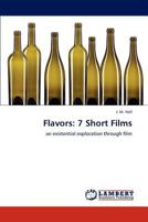 Flavors: 7 Short Films: an existential exploration through film 3846547948 Book Cover