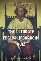 The Ultimate English Monarchs Quiz 1099241529 Book Cover