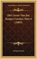 Het Leven Van Jan Kasper Lavater, Part 4 (1805) 1160104212 Book Cover