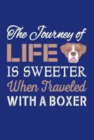 The journey of life is sweeter when traveled with a boxer: A fantastic boxer notebook gift idea for all you boxer lovers out there. 1097472337 Book Cover