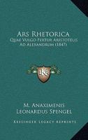 Ars Rhetorica: Quae Vulgo Fertur Aristotelis Ad Alexandrum (1847) 1160305617 Book Cover
