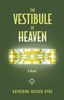 The Vestibule of Heaven 1955890609 Book Cover