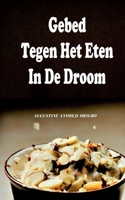 Gebed Tegen Het Eten In De Droom. B0BW2JXYLQ Book Cover