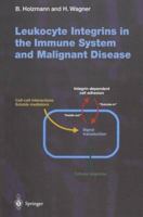Leukocyte Integrins in the Immune System & Malignant Disease 3540636099 Book Cover