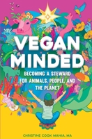 Vegan Minded: Becoming a Steward for Animals, People, and the Planet 1088262856 Book Cover