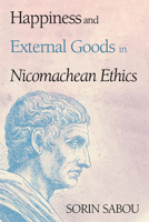 Happiness and External Goods in Nicomachean Ethics 1532693621 Book Cover