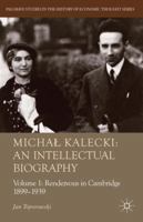 Micha? Kalecki: An Intellectual Biography: Volume I Rendezvous in Cambridge 1899-1939 (Palgrave Studies in History of Economic Thought Series) 0230211860 Book Cover