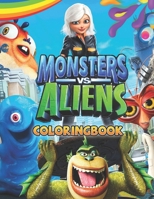 Monsters Vs Aliens Coloring Book: Monsters Vs Aliens Coloring Book : 50 Stunning Images of Monsters vs Aliens for kids and adults B08HW4F4XC Book Cover