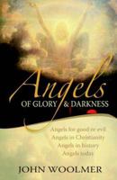 Angels of Glory and Darkness: Angels of good and evil, Angels in Christianity, Angels in history, Angels today 0825461227 Book Cover