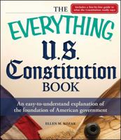 The Everything U.S. Constitution Book: An easy-to-understand explanation of the foundation of American government 1440512744 Book Cover