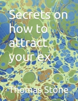 Secrets on how to attract your ex B0BQDRJ5W3 Book Cover