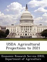 USDA Agricultural Projections to 2021 - Scholar's Choice Edition 1297042263 Book Cover