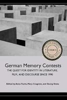 German Memory Contests: The Quest for Identity in Literature, Film, and Discourse Since 1990. Studies in German Literature, Linguistics, and Culture. 1571134425 Book Cover