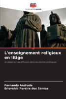 L'enseignement religieux en litige: le débat sur sa diffusion dans les écoles publiques 6205871777 Book Cover