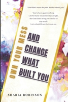 Own Your Mess: And Change What Built You B0G3XPGP5K Book Cover