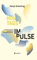 Montags-Impulse: 52 Denkanstöße und Mutmacher für herausfordernde Zeiten 334710241X Book Cover