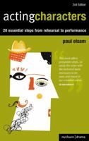 Acting Characters: 20 simple steps from rehearsal to performance 1408132842 Book Cover