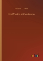 Ethel Morton at Chautauqua 3752426233 Book Cover