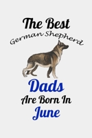 The Best German Shepherd Dads Are Born In June: Unique Notebook Journal For German Shepherd Owners and Lovers, Funny Birthday NoteBook Gift for Women, ... Pages for College, School, Home  & Work . B083XT1C66 Book Cover